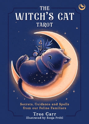 The Witch's Cat Tarot: Secrets, Guidance and Spells from Our Feline Familiars by Carr, Tree