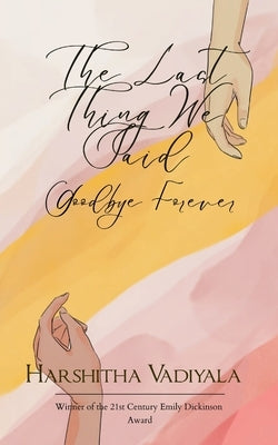 The last thing we said by Vadiyala, Harshitha