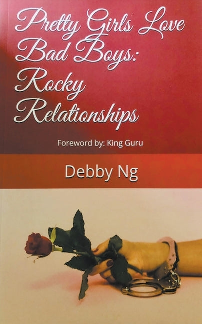 Pretty Girls Love Bad Boys: Rocky Relationships by Ng, Debby