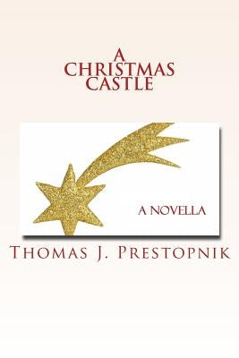A Christmas Castle by Prestopnik, Thomas J.