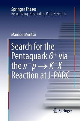 Search for the Pentaquark Θ+ Via the π-P → K-X Reaction at J-Parc by Moritsu, Manabu