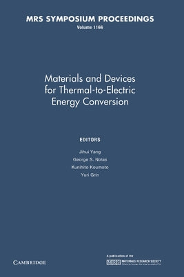 Materials and Devices for Thermal-To-Electric Energy Conversion: Volume 1166 by Yang, Jihui
