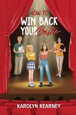 How To Win Back Your Bestie by Kearney, Karolyn