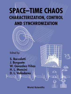 Space-Time Chaos: Characterization, Control and Synchronization by Boccaletti, Stefano
