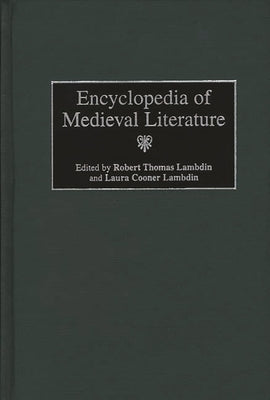 Encyclopedia of Medieval Literature by Lambdin, Robert T.