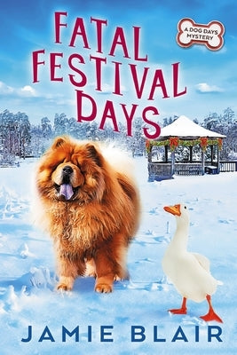 Fatal Festival Days: Dog Days Mystery #3, A humorous cozy mystery by Blair, Jamie