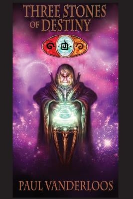 Three Stones of Destiny by Vander Loos, Paul Michael