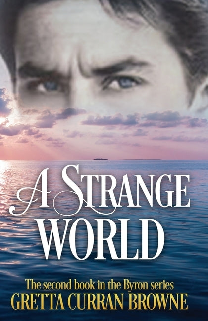 A Strange World: Book 2 of The LORD BYRON Series by Browne, Gretta Curran