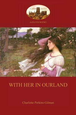 With Her in Ourland (Aziloth Books) by Gilman, Charlotte Perkins