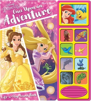 Disney Princess: Once Upon an Adventure Lift-A-Flap Sound Book: Lift-A-Flap Sound Book by Wage, Erin Rose