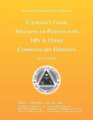 Clinician's Guide: Treatment of Patients with HIV & Other Communicable Diseases by Dehler, Kimberly R.