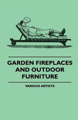 Garden Fireplaces and Outdoor Furniture by Artists, Various