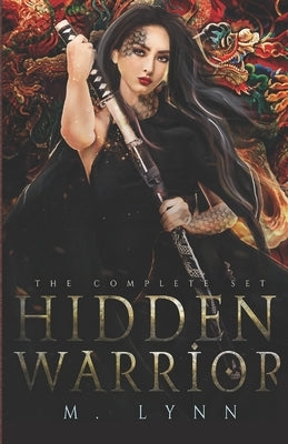 Hidden Warrior: The Complete Series by Lynn, M.