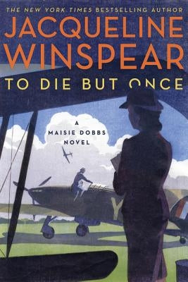 To Die But Once: A Maisie Dobbs Novel by Winspear, Jacqueline