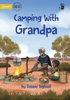 Camping With Grandpa - Our Yarning by Bigfoot, Debbie
