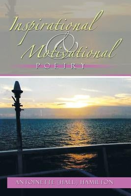 Inspirational and Motivational Poetry by Hamilton, Antoinette (Hall)