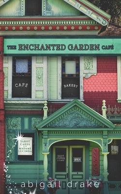 The Enchanted Garden Cafe by Drake, Abigail
