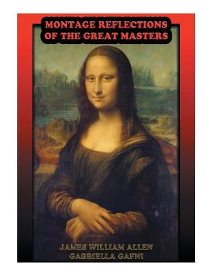 Montage Reflections of the Great Masters by Allen, James William