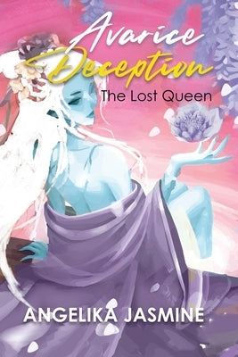 Avarice Deception: The Lost Queen by Angelika Jasmine