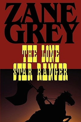 The Lone Star Ranger by Grey, Zane