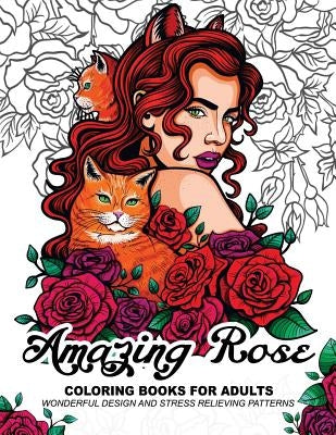 Amazing Rose Coloring Books for Adults: Flower design with Cat, Bird, Dog and Animals by Adult Coloring Book