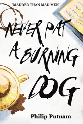 Never Pat a Burning Dog by Putnam, Philip