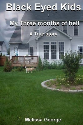 Black Eyed Kids. My Three Months of Hell, a True Story. by P, Ainsley