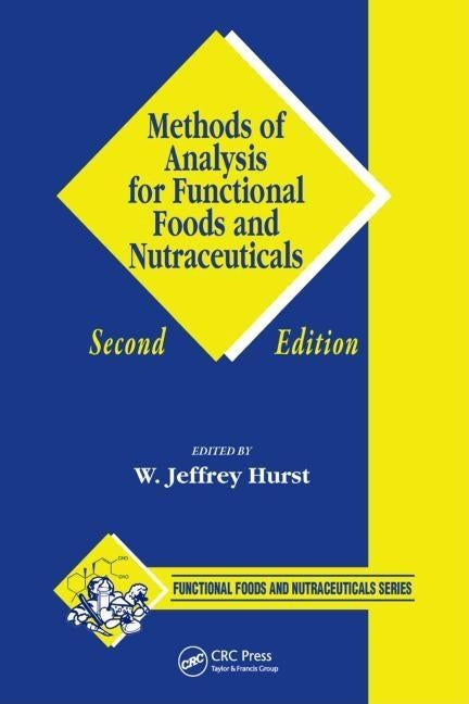 Methods of Analysis for Functional Foods and Nutraceuticals by Hurst, W. Jeffrey