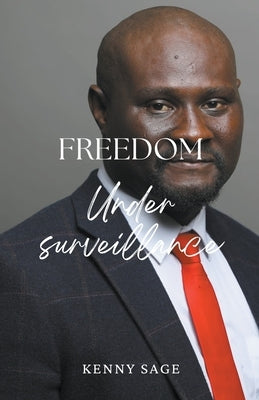 Freedom Under Surveillance by Sage, Kenny
