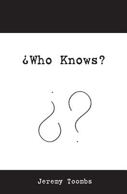 Who Knows? by Toombs, Jeremy