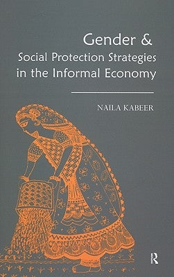 Gender & Social Protection Strategies in the Informal Economy by Kabeer, Naila