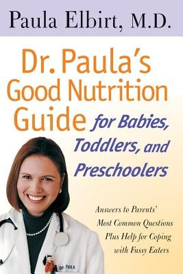 Dr Paulas Good Nutrition G Babies by Elbirt, Paula M.