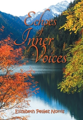 Echoes of Inner Voices by Norris, Elizabeth Peláez