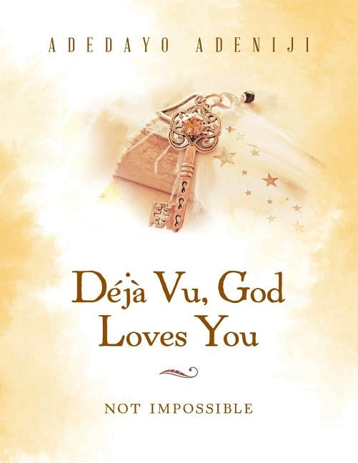 Déjà Vu, God Loves You: Not Impossible by Adeniji, Adedayo