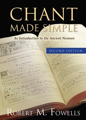 Chant Made Simple - Second Edition by Fowells, Robert M.