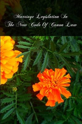 Marriage Legislation In The New Code Of Canon Law by Ayrinhac D. D., H. a.