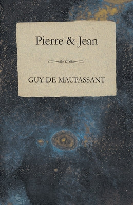 Pierre & Jean by Maupassant, Guy De