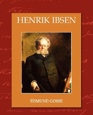 Henrik Ibsen by Gosse, Edmund