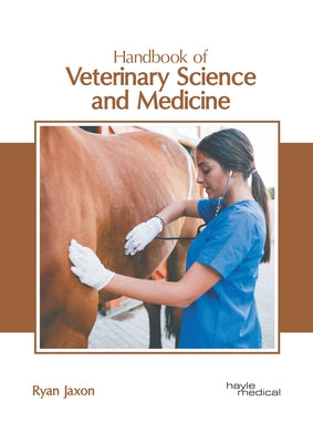 Handbook of Veterinary Science and Medicine by Jaxon, Ryan