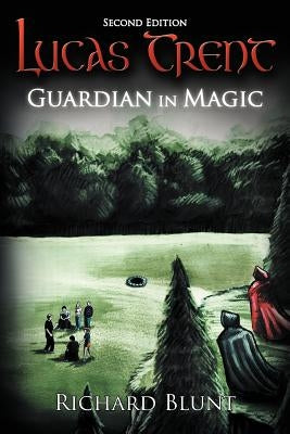Lucas Trent: Guardian in Magic, Second Edition by Blunt, Richard