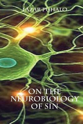On The Neurobiology of Sin by Puhalo, Lazar