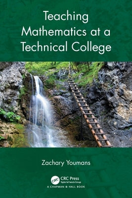 Teaching Mathematics at a Technical College by Youmans, Zachary