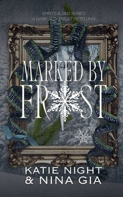 Marked By Frost: A Dark Jack Frost Retelling by Gia, Nina