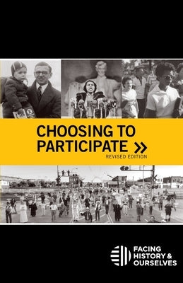 Choosing To Participate (revised edition) by Facing History and Ourselves
