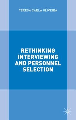 Rethinking Interviewing and Personnel Selection by Oliveira, T.