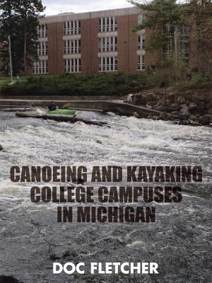 Canoeing and Kayaking College Campuses in Michigan by Doc Fletcher