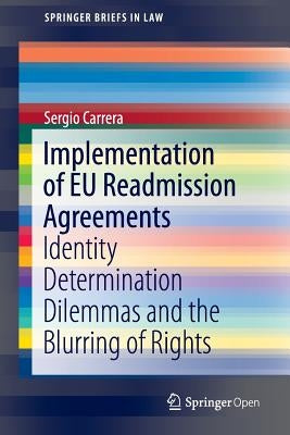 Implementation of EU Readmission Agreements: Identity Determination Dilemmas and the Blurring of Rights by Carrera, Sergio