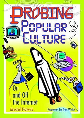 Probing Popular Culture: On and Off the Internet by Fishwick, Marshall