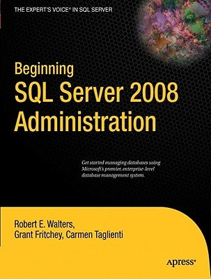Beginning SQL Server 2008 Administration by Walters, Robert