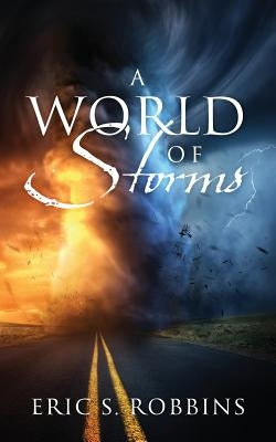 A World of Storms by Robbins, Eric S.